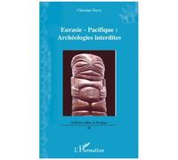 Eurasie Pacifique - Archéologies Interdites