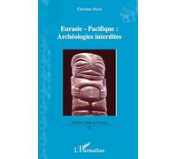 Eurasie-Pacifique : archéologies interdites – L'Harmattan