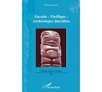 Eurasie-Pacifique : archéologies interdites – L'Harmattan