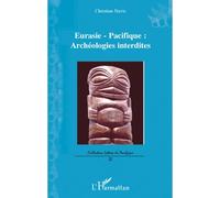 Eurasie-Pacifique : archéologies interdites - Christian Navis - L'harmattan - broché - Essai