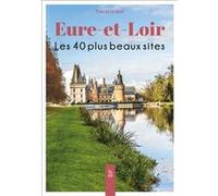 Pascal Le Rest – Eure-et-Loir : Les 40 plus beaux sites – Broché
