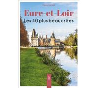 Pascal Le Rest – Eure-et-Loir : Les 40 plus beaux sites – Broché