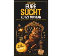 Eure Sucht kotzt mich an: Ein Kater zeigt euch, wie ihr euer Leben an Algorithmen verfüttert.