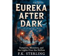 Eureka After Dark: Vampires, Monsters, and the Lights Over the Hollow