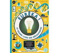 Euréka ! – Le grand livre des découvertes – Larousse