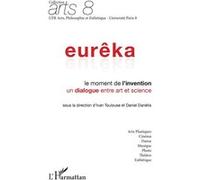 Eurêka, le moment de l'invention Ivan Toulouse (Auteur), Daniel Danetis (Auteur)