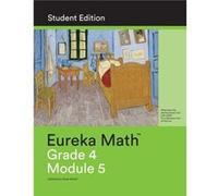 Eureka Math Grade 4 Student Edition Book 3 Module 5 Eureka Math Grade 4 Student Edition Book 3 Module 5 (Auteur)