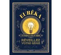 Eurêka!: Réveillez votre génie. 150 énigmes et jeux de logique