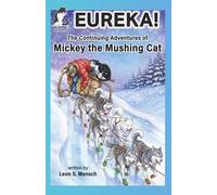 Eureka!: The Continuing Adventures of Mickey the Mushing Cat