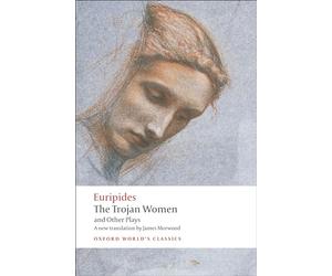 Euripides, edith hall, james morwood : the trojan women and other plays