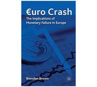 Euro Crash: The Implications Of Monetary Failure In Europe