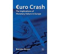 Euro Crash: The Implications Of Monetary Failure In Europe