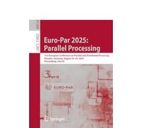 Euro-Par 2025 Parallel Processing: 31st European Conference on Parallel and Distributed Processing, Dresden, Germany, August 25-29, 2025, Proceedings