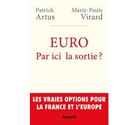 Euro. Par ici la sortie ? Patrick Artus (Auteur), Marie-Paule Virard (Auteur)