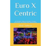 Euro X Centric: An Outsider's Odyssey, Episode 2, Europe, Uncensored 2nd Edition with coloured fonts