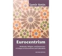 Eurocentrism: Modernity, Religion, And Democracy: A Critique Of Eurocentrism And Culturalism (Paperback) Samir Amin, (Auteur)