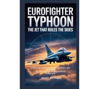 Eurofighter Typhoon: The Jet That Rules the Skies: A Deep Dive into the Power, Politics, and Precision of the World’s Most Advanced Warplane