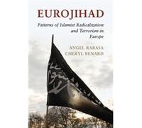Eurojihad: Patterns Of Islamist Radicalization And Terrorism In Europe (Paperback) Angel Rabasa, Cheryl Benard (Auteur)
