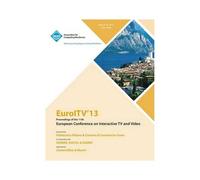 Euroltv 13 Proceedings Of The 11th European Conference On Interactive Tv And Video