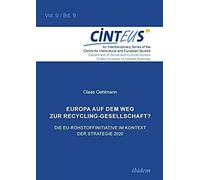 Europa Auf Dem Weg Zur Recycling-Gesellschaft?. Die Eu-Rohstoffinitiative Im Kontext Der Strategie Europa2020