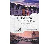 Europa Costera guia de viaje: Sol, mar y joyas ocultas desde el Atlántico hasta el Mediterráneo