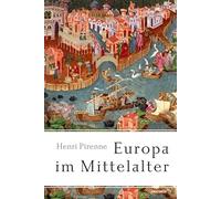 Europa im Mittelalter: Von der Völkerwanderung bis zur Reformation - History-Klassiker und Standardwerk: Geschichtliche Zusammenhänge bis in die Gegenwart verstehen