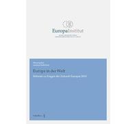 Europa in der Welt: Referate zu Fragen der Zukunft Europas 2018 (Europa Institut an der Universität Zürich) - Kellerhals, Andreas