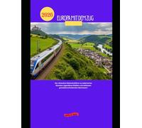 Europa mit dem Zug 2026: Der ultimative Bahnreiseführer zu malerischen Strecken, legendären Städten und nahtlosen grenzüberschreitenden Abenteuern
