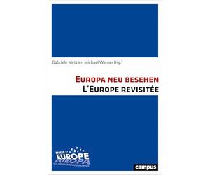 Europa neu besehen. L'Europe revisitée: Geistes- und sozialwissenschaftliche Einblicke. Regards croisés des sciences humaines et sociales