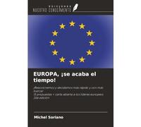 EUROPA, ¡se acaba el tiempo!: ¡Reaccionemos y decidamos más rápido y con más fuerza!15 propuestas + carta abierta a los líderes europeos 2da edición