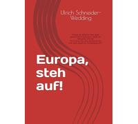 Europa, steh auf!: Strategie der politischen Mitte gegen gesellschaftliche Spaltung für soziale und ökologische Sicherheit. Mit Anhang: Was sollte die ... einer neuen päpstlichen Sozialenzyklika sein?