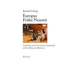 Europas Frühe Neuzeit: Geschichte und Theorie einer Gesellschaft auf dem Weg in die Moderne