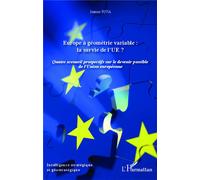 Europe à géométrie variable : la survie de l'UE ? Quatre scenarii prospectifs sur le devenir possible de l'Union Européenne - Jeanne Riva - L'harmattan - broché - Essai