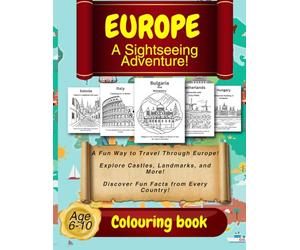 Europe A Sightseeing Adventure Colouring Book for Kids 6-10, Colour Learn Geography Explore 47 Countries and Their Landmarks, Bonus Fun Facts