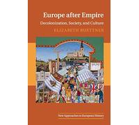 Europe after Empire: Decolonization, Society, and Culture