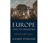 Europe and Its Shadows: Coloniality After Empire