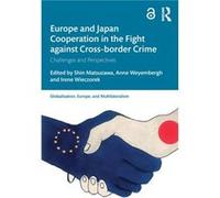 Europe and Japan Cooperation in the Fight against Crossborder Crime Europe and Japan Cooperation in the Fight against Crossborder Crime (Auteur)