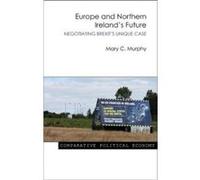 Europe and Northern Irelands Future by Dr Mary C. University College Cork Murphy Inconnu (Auteur)