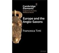 Europe and the AngloSaxons by Francesca Tinti Francesca Tinti (Auteur)