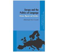 Europe And the Politics of Language, Palgrave Studies in Minority Languages And Communities Mairead Nic Craith (Auteur)