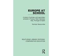 Europe at School: A Study of Primary and Secondary Schools in France, West Germany, Italy, Portugal & Spain (Routledge Library Editions: Comparative Education) - [Version Originale] Inconnu (Auteur)