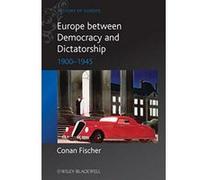 Europe Between Democracy and Dictatorship: 1900 - 1945 Fischer, Conan (Auteur)
