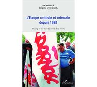 Brigitte Gautier, Europe centrale et orientale depuis 1989, Changer le monde avec des mots, Broché