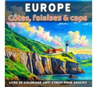 Europe - Côtes, falaises & caps: Livre de coloriage anti-stress pour adultes - 40 illustrations uniques de paysages naturels relaxants à colorier