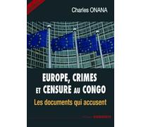 EUROPE, CRIMES ET CENSURE AU CONGO - LES DOCUMENTS QUI ACCUSENT
