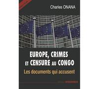 Europe Crimes et Censure au Congo Les documents qui accusent - Charles Onana - Duboiris Eds - broché - Essai