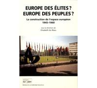 Europe Des Élites ? Europe Des Peuples ? - La Construction De L'espace Européen (1945-1960)