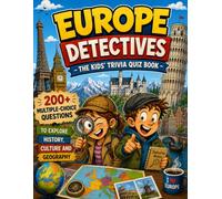 Europe Detectives - The Kids' Trivia Quiz Book: 200+ Multiple-Choice Questions to Explore History, Culture and Geography - For Ages 8-12