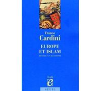 Europe et Islam: Histoire d'un malentendu