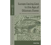 Europe Facing East in the Age of Ottoman Power: War, Diplomacy, and the Composite State